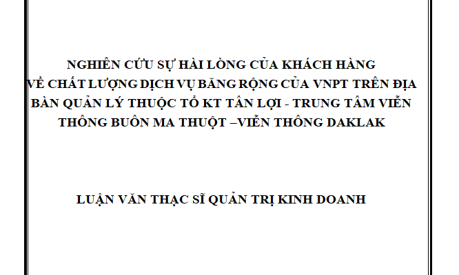Nghiên cứu sự hài lòng của khách hàng sử dụng dịch vụ băng rộng trên địa bàn tổ kĩ thuật Tân Lợi