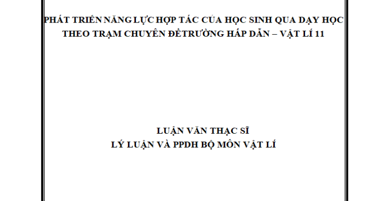 PHÁT TRIỂN NĂNG LỰC HỢP TÁC CỦA HỌC SINH QUA DẠY HỌC THEO TRẠM CHUYÊN ĐỀTRƯỜNG HẤP DẪN – VẬT LÍ 11