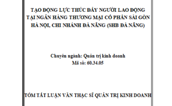 TẠO ĐỘNG LỰC THÚC ĐẨY NGƯỜI LAO ĐỘNG TẠI NGÂN HÀNG THƯƠNG MẠI CỔ PHẦN SÀI GÒN HÀ NỘI