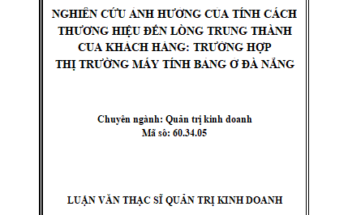 Nghiên Cứu Ảnh Hưởng Của Tính Cách Thương Hiệu Đến Lòng Trung Thành Của Khách Hàng Trường Hợp Thị Trường Máy Tính Bảng Ở Đà Nẵng