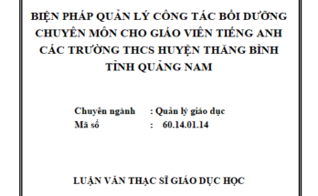Biện pháp quản lý công tác bồi dưỡng chuyên môn cho giáo viên tiếng Anh các trường THCS huyện Thăng Bình