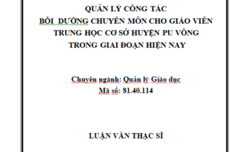 Quản lý công tác bồi dưỡng chuyên môn cho giáo viên Trung học cơ sở huyện Pu Vông trong giai đoạn hiện nay