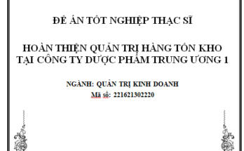 Hoàn thiện quản trị hàng tồn kho tại Công ty Dược phẩm Trung Ương 1
