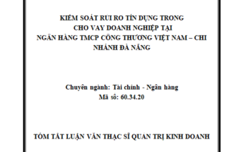 Kiểm soát rủi ro tín dụng trong cho vay doanh nghiệp tại ngân hàng TMCP Công thương Việt Nam – Chi nhánh Đà Nẵng