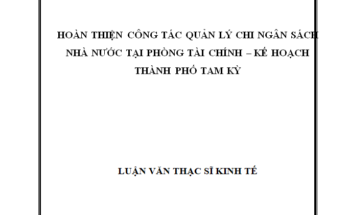 Hoàn thiện công tác quản lý chi ngân sách nhà nước tại phòng tài chính kế hoạch thành phố Tam Kỳ