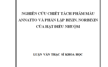 Nghiên cứu chiết tách phẩm màu annatto và phân lập bixin norbixin của hạt điều nhuộm