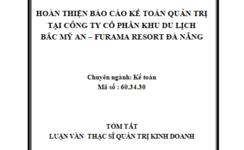 Hoàn thiện báo cáo kế toán quản trị tại Công Ty Cổ Phần Khu Du Lịch Bắc Mỹ An- Furama Resort Đà Nẵng