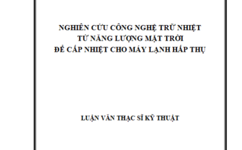 Nghiên cứu công nghệ trữ nhiệt từ năng lượng mặt trời để cấp nhiệt cho máy lạnh hấp thụ