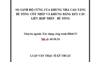 SO SÁNH ĐỘ CỨNG CỦA KHUNG NHÀ CAO TẦNG BÊ TÔNG CỐT THÉP VÀ KHUNG BẰNG KẾT CẤU LIÊN HỢP THÉP - BÊ TÔNG