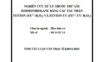 Nghiên cứu xử lý thuốc trừ sâu Isoprothiolane bằng các tác nhân Fenton (Fe2+/ H2O2) và Fenton UV (Fe2+/ UV/ H2O2)