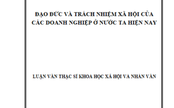 Đạo đức và trách nhiệm xã hội của các doanh nghiệp ở nước ta hiện nay