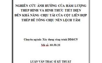 NGHIÊN CỨU ẢNH HƯỞNG CỦA HÀM LƯỢNG THÉP HÌNH VÀ HÌNH THỨC TIẾT DIỆN ĐẾN KHẢ NĂNG CHỊU TẢI CỦA CỘT LIÊN HỢP THÉP BÊ TÔNG CHỊU NÉN LỆCH TÂM