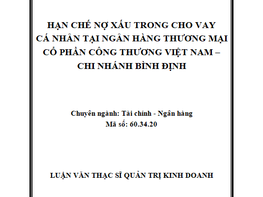 Hạn chế nợ xấu trong cho vay cá nhân tại Ngân hàng Thương mại Cổ phần Công thương Việt Nam – Chi nhánh Bình Định