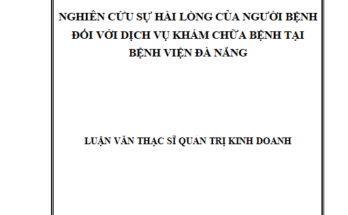 Nghiên cứu sự hài lòng của người bệnh đối với chất lượng dịch vụ khám chữa bệnh tại bệnh viện Đà Nẵng