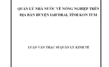 Quản lý nhà nước về nông nghiệp trên địa bàn huyện IaH’Drai tỉnh Kon Tum