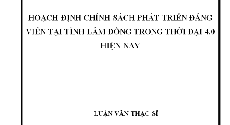 Hoạch định chính sách phát triển Đảng viên tại tỉnh Lâm Đồng trong thời đại 4.0 hiện nay