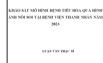 Khảo sát mô hình bệnh tiêu hóa qua hình ảnh nôi soi tại Bệnh viện Thanh Nhàn năm 2023