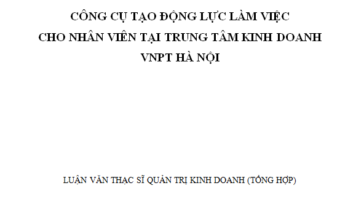 Công cụ tạo động lực làm việc cho nhân viên tại Trung tâm Kinh doanh VNPT Hà Nội