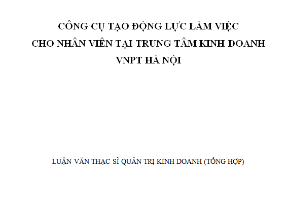 Công cụ tạo động lực làm việc cho nhân viên tại Trung tâm Kinh doanh VNPT Hà Nội