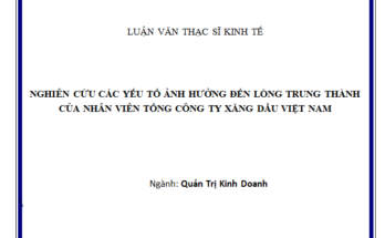 Nghiên cứu các yếu tố ảnh hưởng đến lòng trung thành của nhân viên Tổng công ty xăng dầu Việt Nam