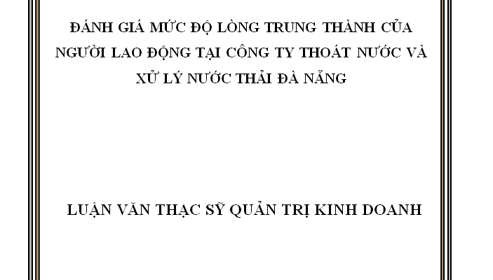 Đánh giá mức độ hài long trong công việc của người lao động tại Công ty Thoát Nước và Xử Lý Nước Thải Đà Nẵng