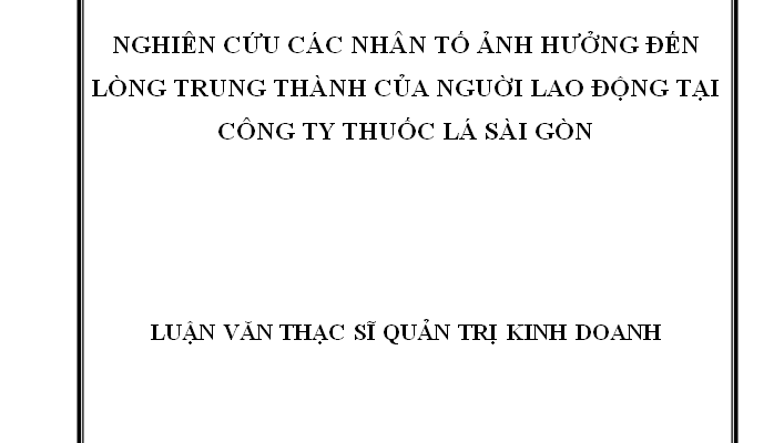 Nghiên cứu các nhân tố ảnh hưởng đến lòng trung thành của người lao động trong Công ty Thuốc Lá Sài Gòn