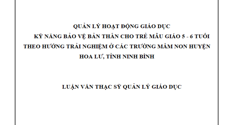 Quản lý hoạt động giáo dục kỹ năng bảo vệ bản thân cho trẻ mẫu giáo 5 - 6 tuổi theo hướng trải nghiệm ở các trường mầm non huyện Hoa Lư