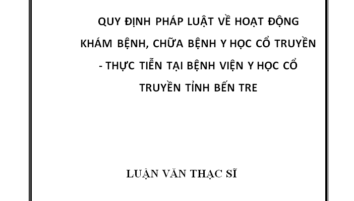 Quy định pháp luật về hoạt động khám bệnh chữa bệnh Y học cổ truyền - Thực tiễn tại Bệnh viện Y học cổ truyền tỉnh Bến Tre