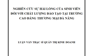 NGHIÊN CỨU SỰ HÀI LÒNG CỦA SINH VIÊNĐỐI VỚI CHẤT LƯỢNG ĐÀO TẠO TẠI TRƯỜNG CAO ĐẲNG THƯƠNG MẠI ĐÀ NẴNG