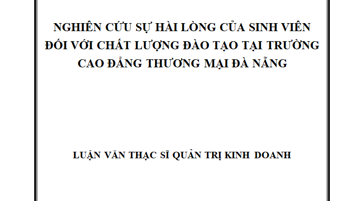 NGHIÊN CỨU SỰ HÀI LÒNG CỦA SINH VIÊNĐỐI VỚI CHẤT LƯỢNG ĐÀO TẠO TẠI TRƯỜNG CAO ĐẲNG THƯƠNG MẠI ĐÀ NẴNG