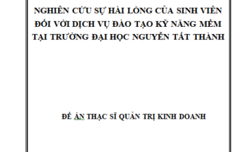 Nghiên cứu sự hài lòng của sinh viên đối với dịch vụ đào tạo kỹ năng mềm tại Trường Đại học Nguyễn Tất Thành