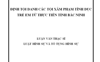 Định tội danh các tội xâm phạm tình dục trẻ em từ thực tiễn tỉnh Bắc Ninh
