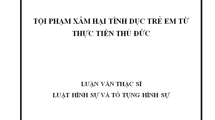 Các tội xâm hại tình dục trẻ em theo pháp luật hình sự Việt Nam từ thực tiễn Tỉnh Đồng Nai
