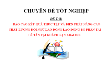 BÁO CÁO KẾT QUẢ THỰC TẬP VÀ GIẢI PHÁP NÂNG CAO CHẤT LƯỢNG ĐỘI NGŨ LAO ĐỘNG TẠI BỘ PHẬN LỄ TÂB KHÁCH SẠN ADALINE