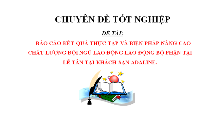 BÁO CÁO KẾT QUẢ THỰC TẬP VÀ GIẢI PHÁP NÂNG CAO CHẤT LƯỢNG ĐỘI NGŨ LAO ĐỘNG TẠI BỘ PHẬN LỄ TÂB KHÁCH SẠN ADALINE