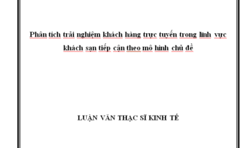 Phân tích trải nghiệm khách hàng trực tuyến trong lĩnh vực khách sạn tiếp cận theo mô hình chủ đề