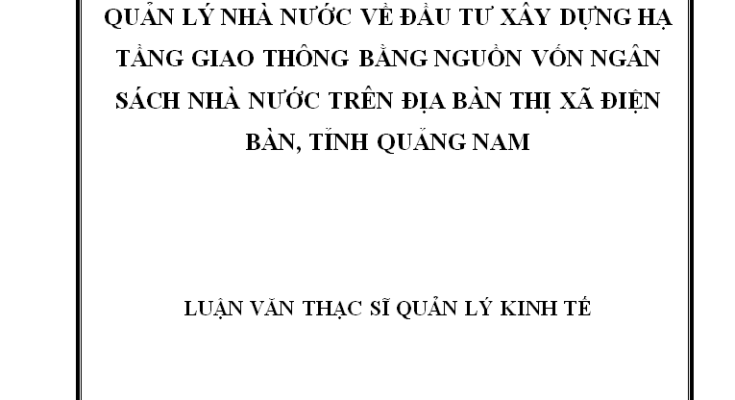 Quản lý nhà nước về đầu tư xây dựng hạ tầng giao thông bằng nguồn vốn Ngân sách nhà nước trên địa bàn thị xã Điện Bàn