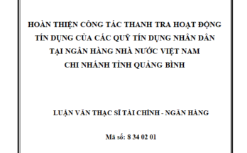 Hoàn thiện công tác thanh tra hoạt động tín dụng của các quỹ tín dụng nhân dân tại Ngân hàng nhà nước Việt Nam