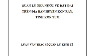 Quản lý nhà nước về đất đai trên địa bàn huyện Kon Rẫy tỉnh Kon Tum