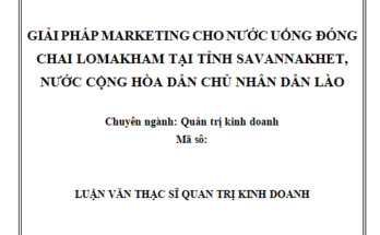 Giải pháp Marketing cho dòng sản phẩm nước uống đóng chai Lomakham tại tỉnh Savannakhet