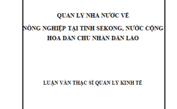 Quản lý nhà nước về nông nghiệp trên địa bàn tỉnh Sekong nước Cộng hòa dân chủ nhân dân Lào