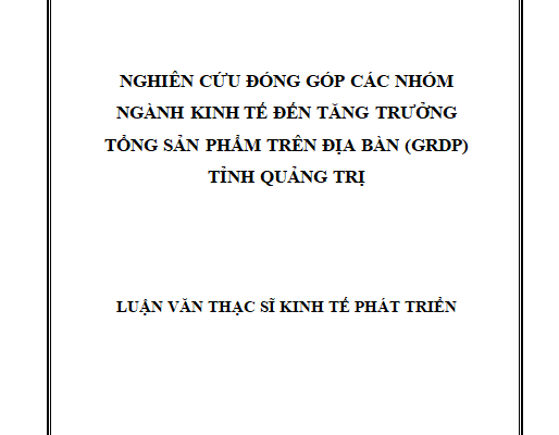 Nghiên cứu đóng góp các nhóm ngành kinh tế đến tăng trưởng tổng sản phẩm trên địa bàn (GRDP) tỉnh Quảng Trị