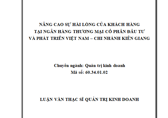 Nâng cao sự hài lòng của khách hàng tại Ngân hàng TMCP Đầu Tư và Phát Triển Việt Nam - Chi Nhánh Kiên Giang