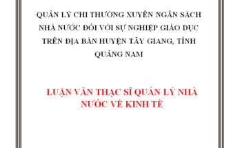 Quản lý chi thường xuyên ngân sách nhà nước đối với sự nghiệp giáo dục trên địa bàn huyện Tây Giang