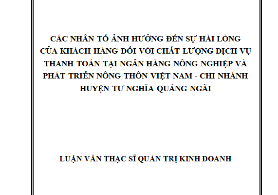 Các nhân tố ảnh hưởng đến sự hài lòng của khách hàng đối với chất lượng dịch vụ thanh toán tại Ngân hàng Nông nghiệp và Phát triển Nông thôn Việt Nam