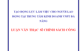 Tạo động lực làm việc cho người lao động tại Trung tâm Kinh doanh VNPT Đà Nẵng.