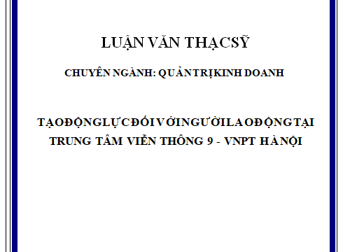 Tạo động lực đối với người lao động tại Trung tâm viễn thông 9 - VNPT Hà Nội