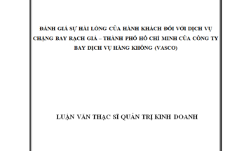 Đánh giá sự hài lòng của hành khách đối với dịch vụ chặng bay Rạch Giá – Thành phố Hồ Chí Minh của Công ty Bay dịch vụ Hàng không (VASCO)