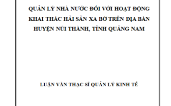 Quản lý nhà nước đối với hoạt động khai thác hải sản xa bờ trên địa bàn huyện Núi Thành