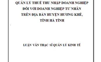 Quản lý thuế thu nhập doanh nghiệp đối với doanh nghiệp tư nhân trên địa bàn huyện Hương Khê